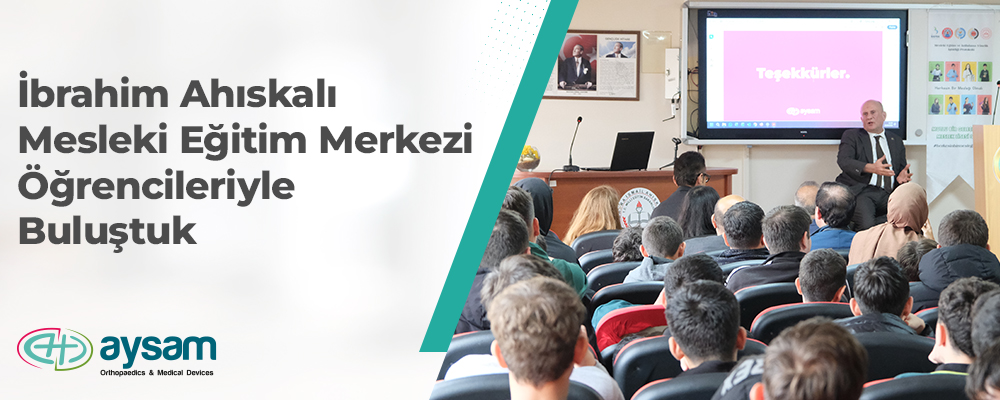 İbrahim Ahıskalı Mesleki Eğitim Merkezi Okuluna Ziyaret - Aysam Ortopedi Travma İmplant Sterilizasyon Konteyner Üreticisi